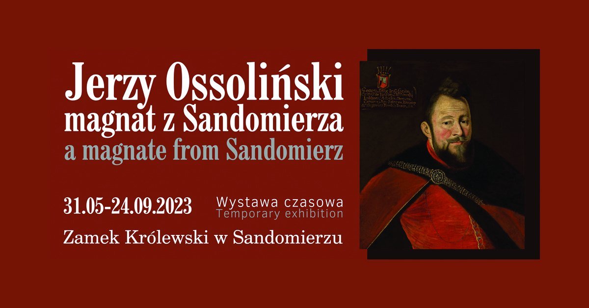 Finisaż wystawy Jerzy Ossoliński   magnat z Sandomierza   plakat