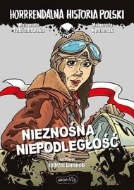nieznosna-niepodleglosc-horrrendalna-historia-polski